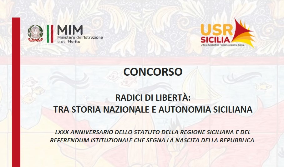 BANDO DI CONCORSO “Radici di Libertà: Tra Storia Nazionale e Autonomia Siciliana. LXXX anniversario dello Statuto della Regione Siciliana e del Referendum istituzionale che segna la nascita della Repubblica” – a. s. 2025/26